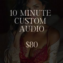 10 Minute Custom Audio