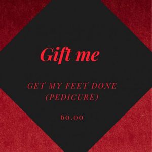 GIFT ME  Get my Feet done