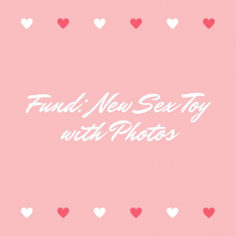 Fund: New Sex Toy with Photos