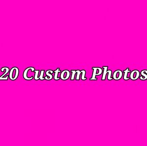 20 Custom Photos