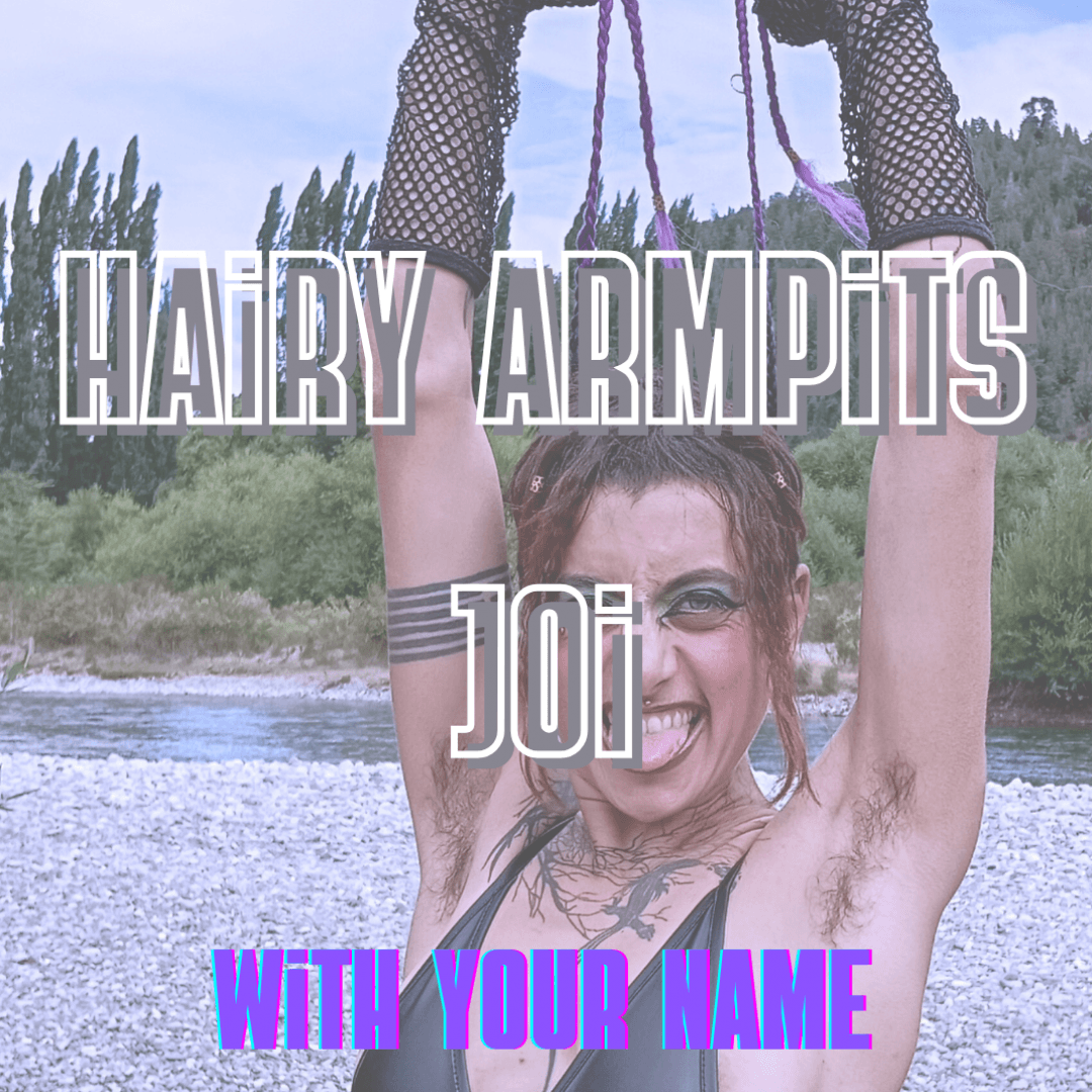 Joi to my hairy armpits