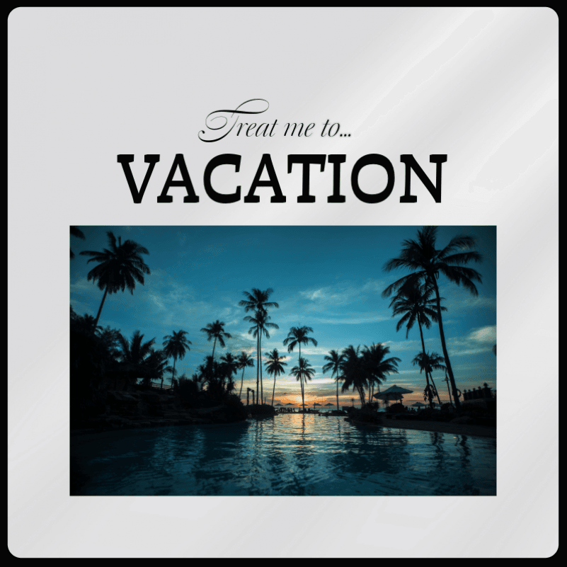 Treat me to Vacation