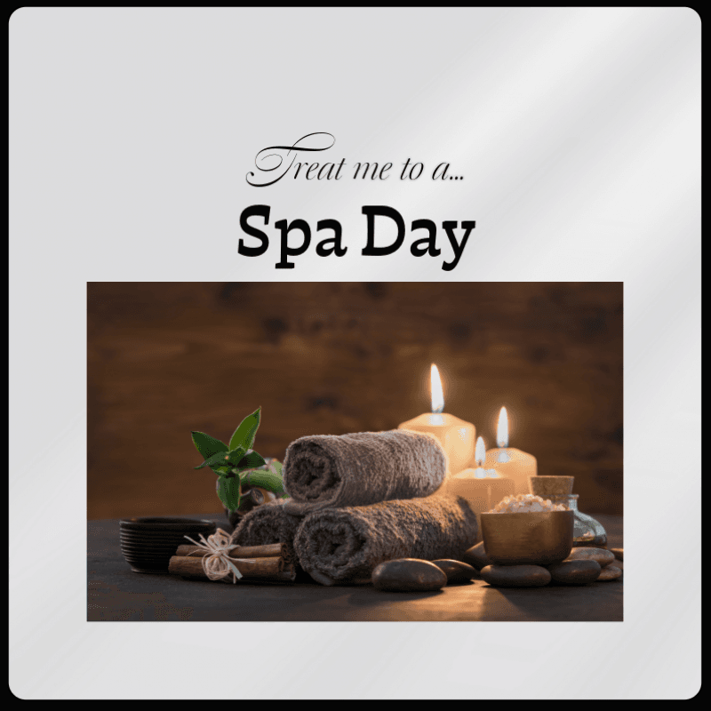 Treat me to a Spa Day