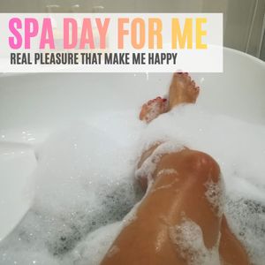 SPA DAY FOR ME