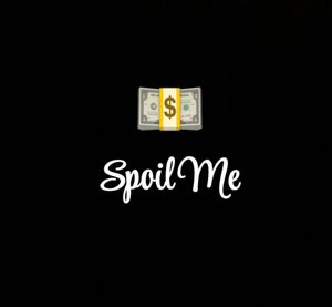 Spoil Me The Most