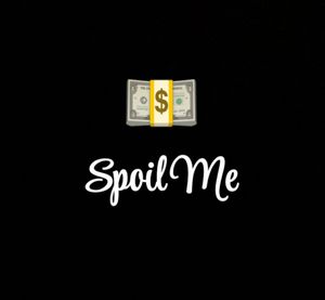 The Most You Can Spoil Me