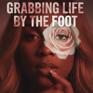 Grabbing Life by the Foot Memoir