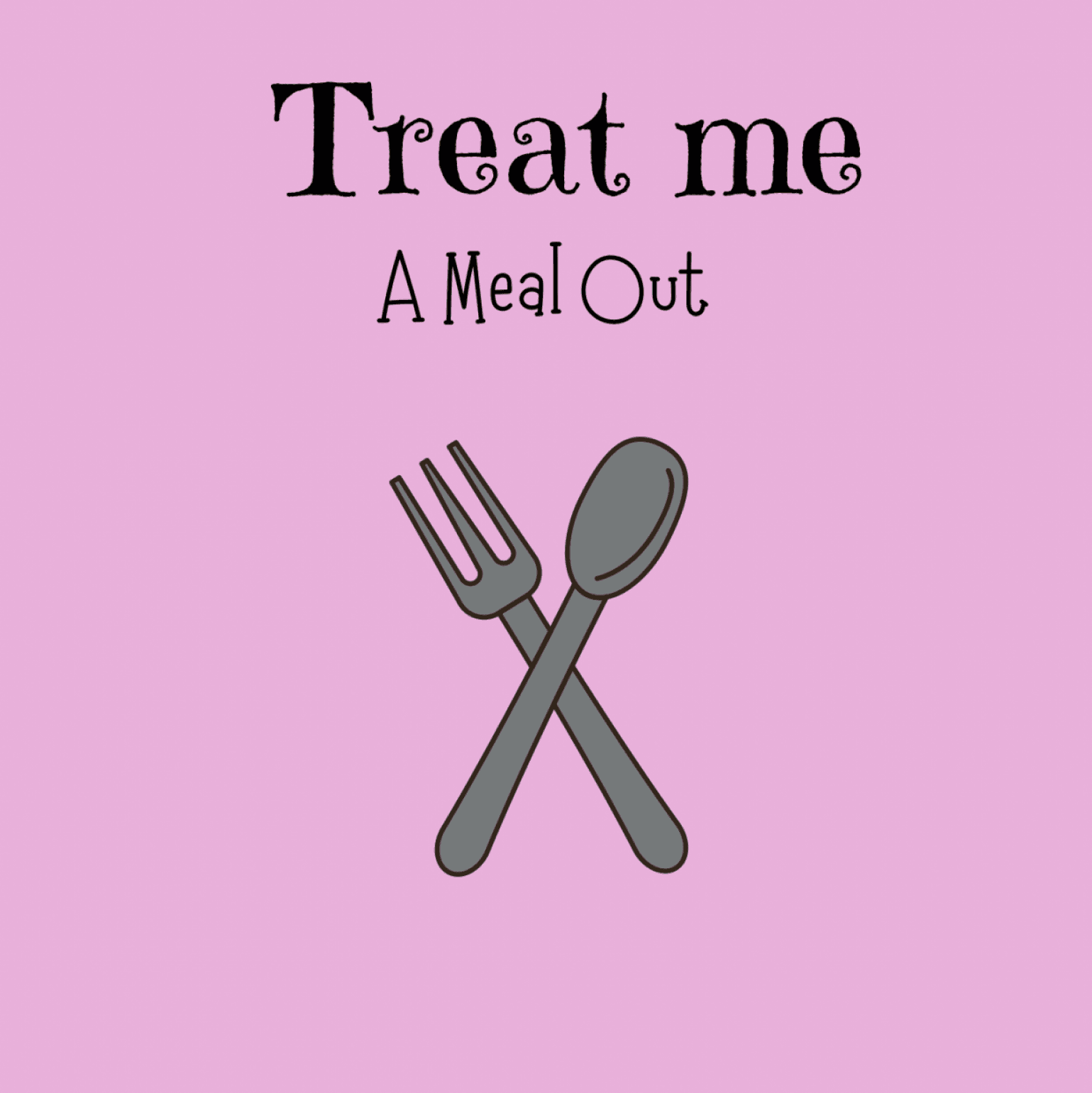 Treat me to a meal out!!