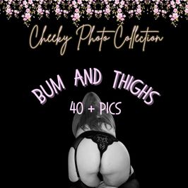 Cheeky Pic Collection Bum and Thighs