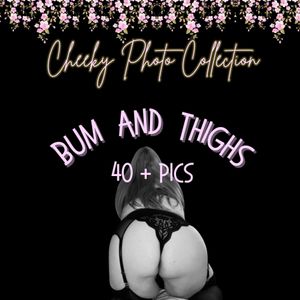 Cheeky Pic Collection Bum and Thighs