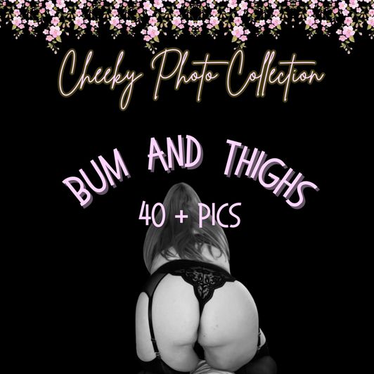 Cheeky Pic Collection Bum and Thighs