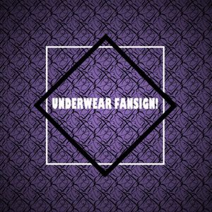Underwear Fan Sign!