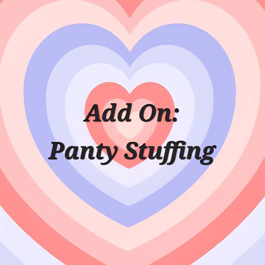 Add On: Panty Stuffing
