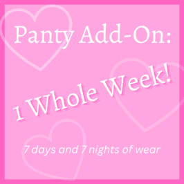 Panty Add On: One Whole Week