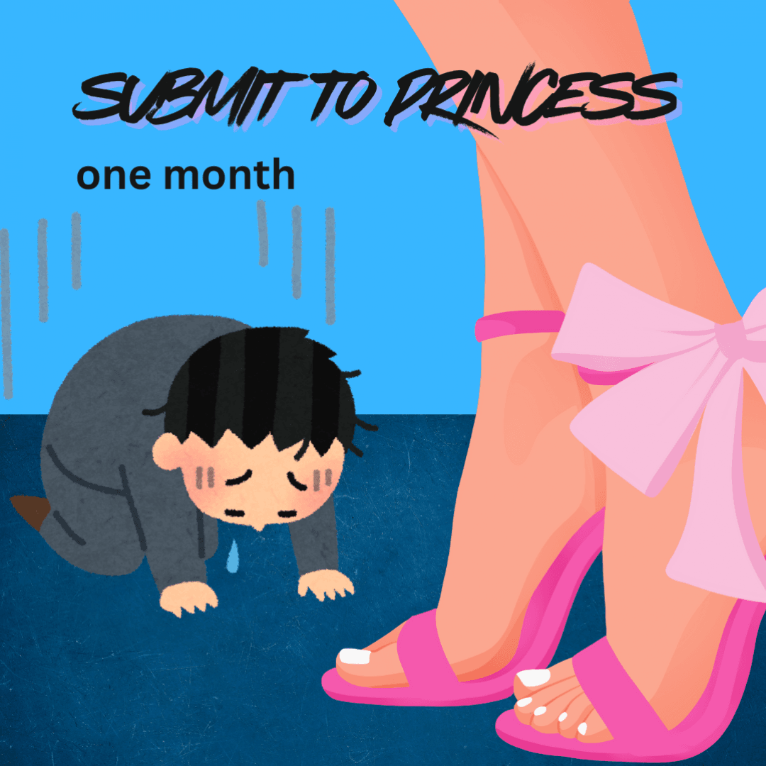 submit to princess: one month