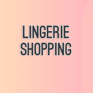 Lingerie shopping
