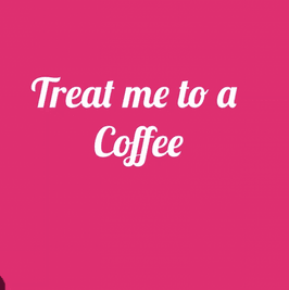 Treat me to a coffee