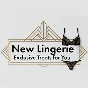 New Lingerie Exclusive Treats for You