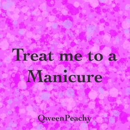 Treat Me To A Manicure