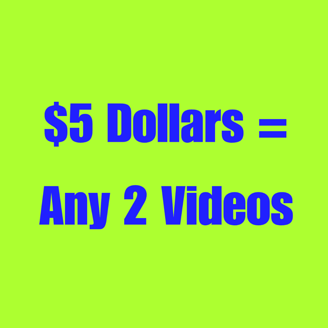 5 Dollars Any 2 Videos