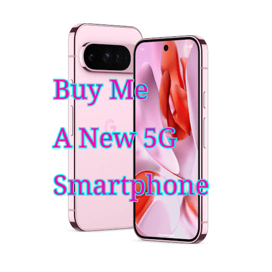 Buy Me A New 5G Smartphone