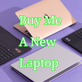 Buy Me A New Laptop