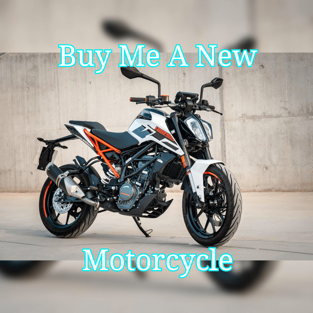 Buy Me A New Motorcycle