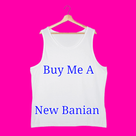 Buy Me A New Banian
