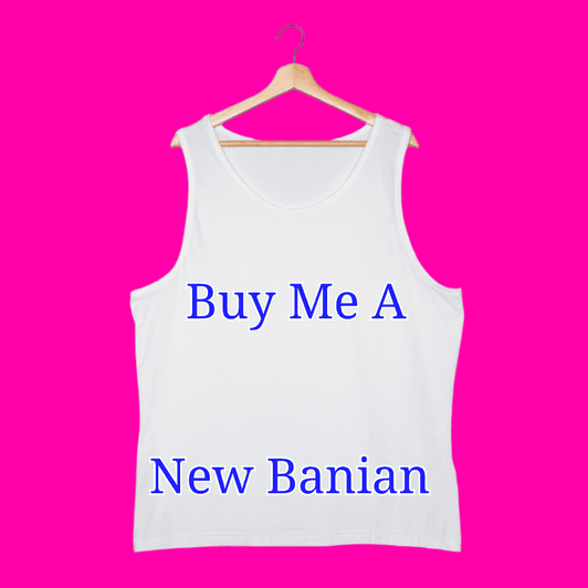 Buy Me A New Banian