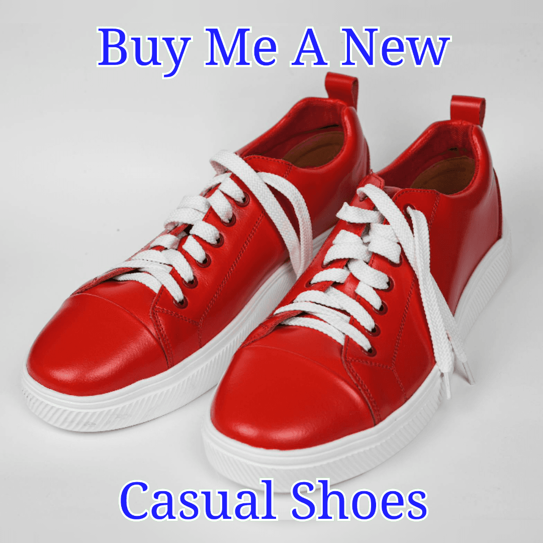 Buy Me A New Casual Shoes