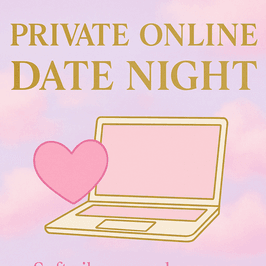 PRIVATE ONLINE DATE NIGHT