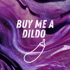 Buy me a Dildo