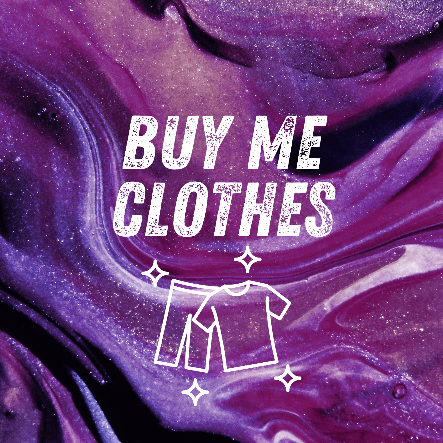 Buy me clothes