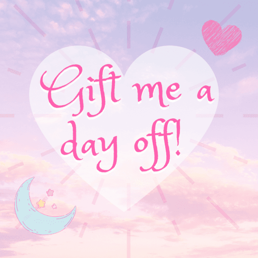 Gift me a day off