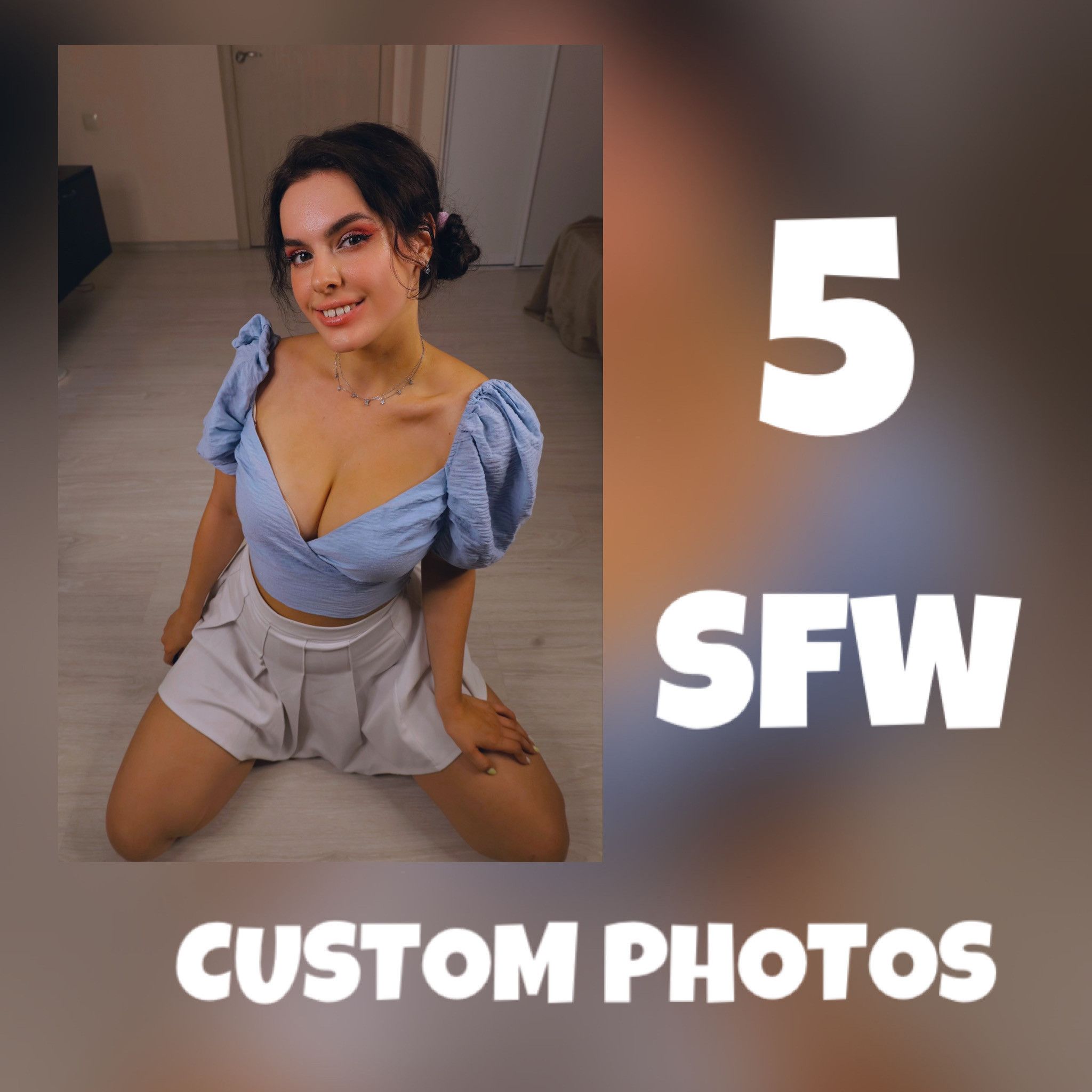 5 CUSTOM PHOTOS NO NUDE