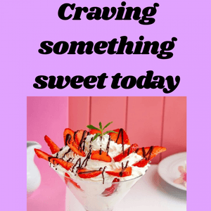 Craving something sweet today
