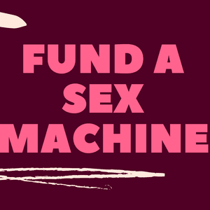 Fund a thrusting sex machine