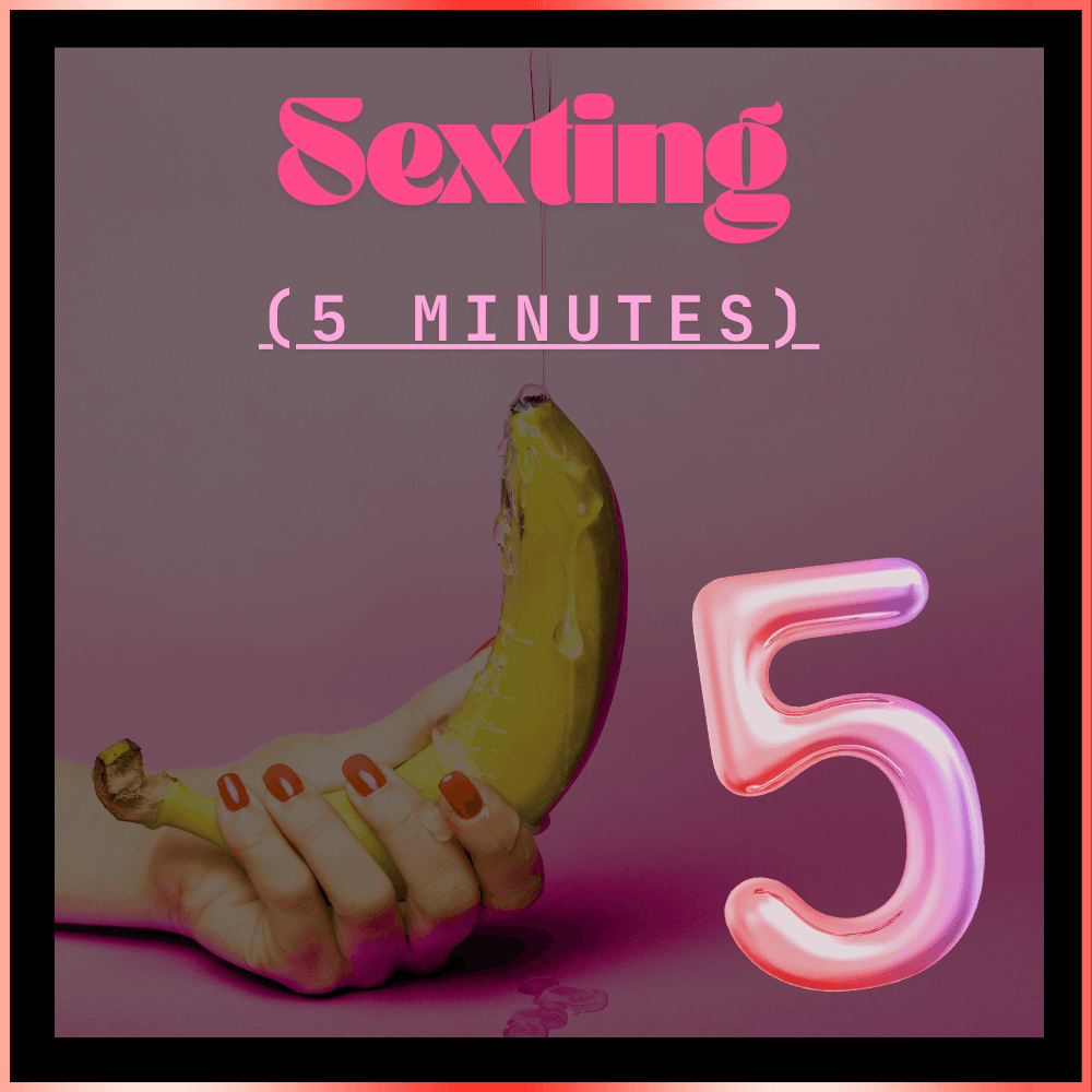 SEXTING 5 Minutes