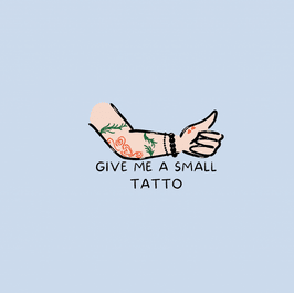 Give me a Small Tatto