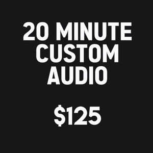20 minute custom audio
