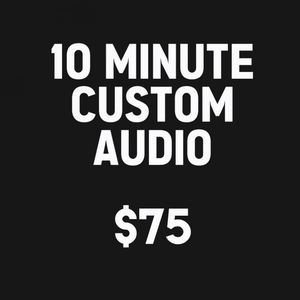 10 minute custom audio