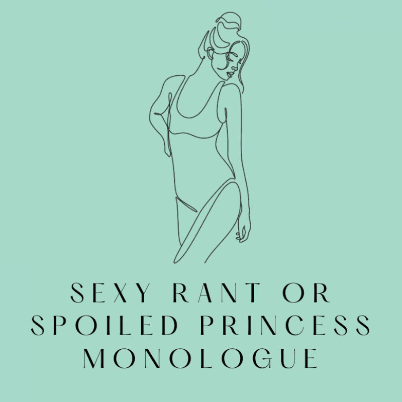 Sexy Rant or Spoiled Princess Monologue