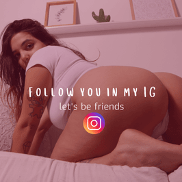 Follow you in my IG