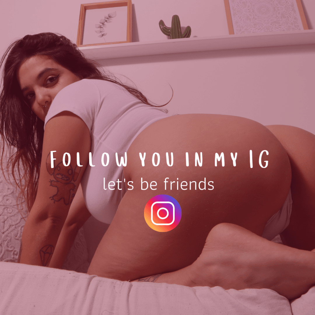 Follow you in my IG