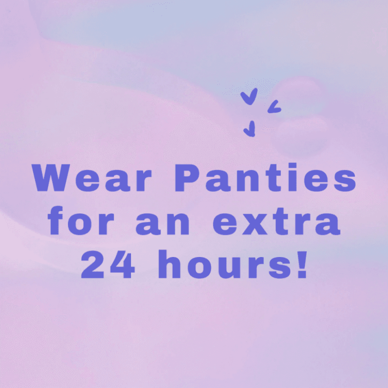Wear Panties for an Extra 24 Hours