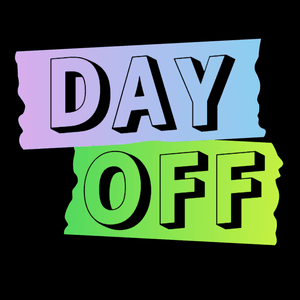 Pay me a DAY OFF!