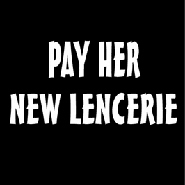 PAY HER NEW LENCERIE