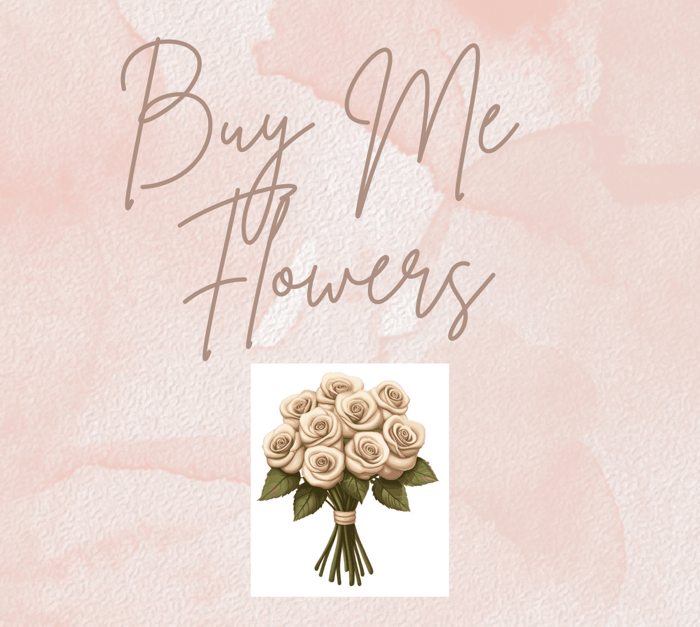 Buy Me Flowers