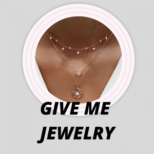 Give me jewelry and make me shine