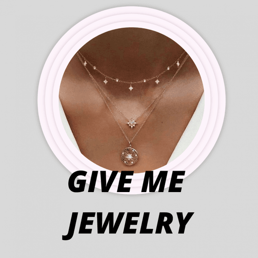 Give me jewelry and make me shine